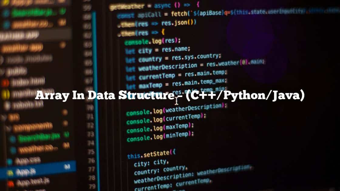 Array In Data Structure – (C++/Python/Java)