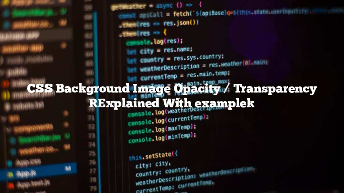 CSS Background Image Opacity / Transparency [Explained With example]
