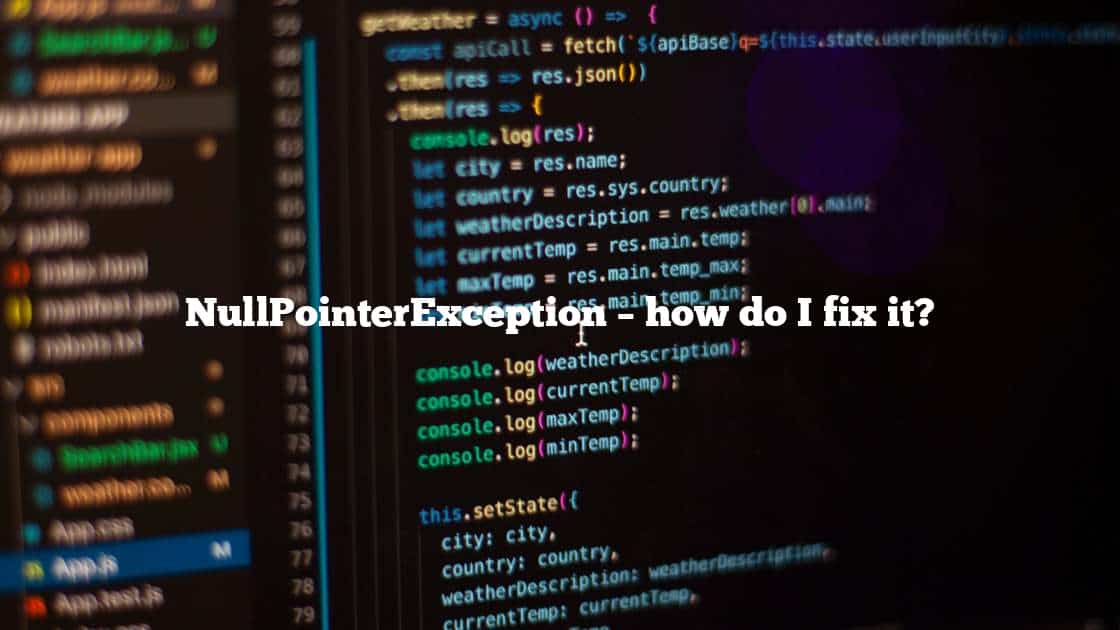 NullPointerException – how do I fix it?