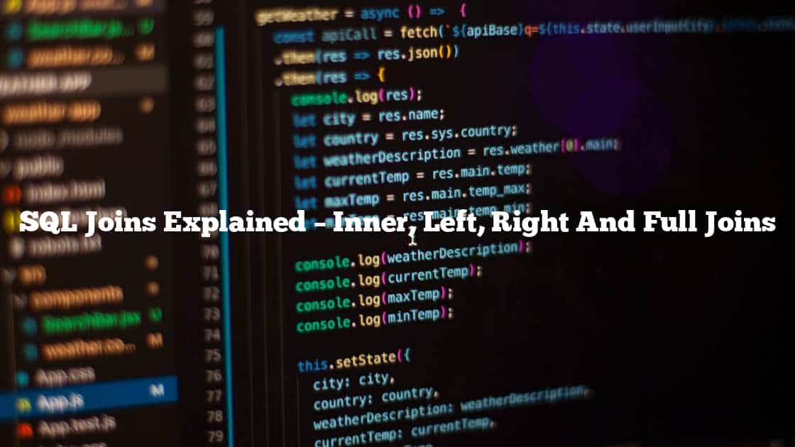 SQL Joins Explained – Inner, Left, Right And Full Joins